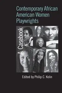 Contemporary African American Women Playwrights - Kolin Philip C.