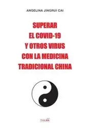 SUPERAR EL COVID-19 Y OTROS VIRUS CON LA MEDICINA TRADICIONAL CHINA - Angelina Cai Jingrui
