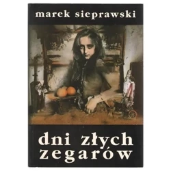 Dni złych zegarów - MAREK SIEPRAWSKI