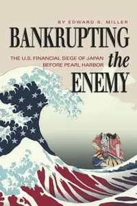 Bankrupting the Enemy - Edward S. Miller
