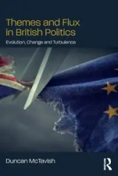 Themes and Flux in British Politics - Duncan McTavish