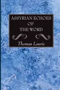 Assyrian Echoes of the Word - Laurie Thomas