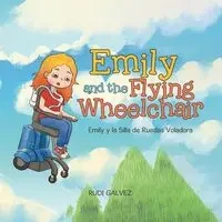Emily and the Flying Wheelchair - Galvez Rudi