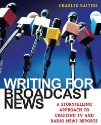 Writing for Broadcast News - Charles Raiteri