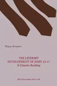 The Literary Development of John 13-17 - Wayne Brouwer