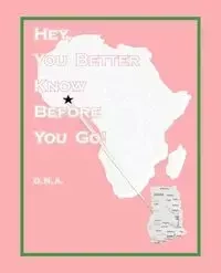 Hey, You Better Know Before You Go! - D. N. a.