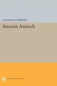 Ancient Antioch - Downey Glanville