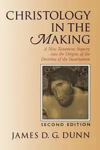 Christology in the Making - James D. Dunn G.