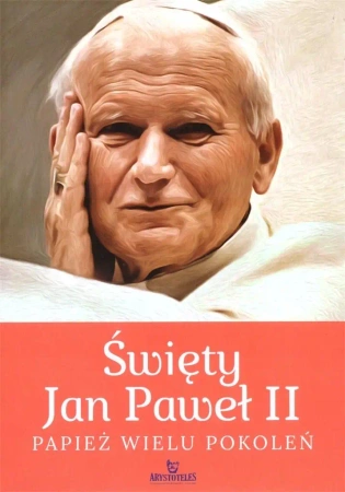 Święty Jan Paweł II. Papież wielu pokoleń - praca zbiorowa