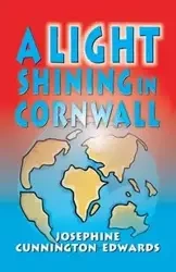 A Light Shining in Cornwall - Josephine Edwards Cunnington