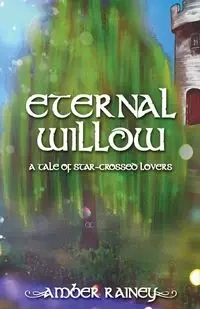 Eternal Willow - Amber Rainey