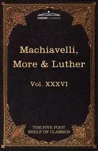 Machiavelli, More & Luther - Machiavelli Niccolo
