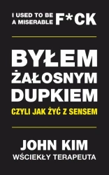 eBook Byłem żałosnym dupkiem – czyli jak żyć z sensem - John Kim epub mobi