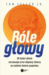 Bóle głowy. Od badań układu nerwowego... - Tom Zeller Jr.