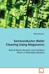 Semiconductor Wafer Cleaning Using Megasonics - Manish Keswani