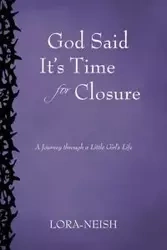 God Said It's Time for Closure - Lora-Neish