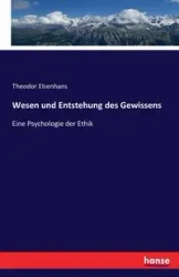 Wesen und Entstehung des Gewissens - Elsenhans Theodor