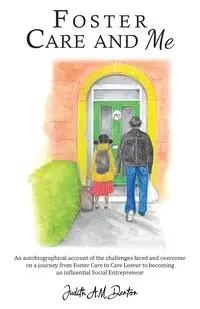 Foster Care and Me - Judith A.M. Denton