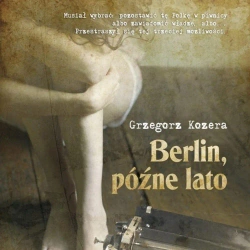 audiobook Berlin, późne lato - Grzegorz Kozera