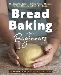Bread Baking for Beginners - Bonnie Ohara