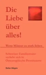 Die Liebe über alles! - Stefan Mägele