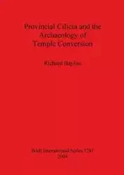 Provincial Cilicia and the Archaeology of Temple Conversion - Richard Bayliss