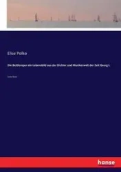 Die Bettleroper ein Lebensbild aus der Dichter und Musikerwelt der Zeit Georg I. - Elise Polko