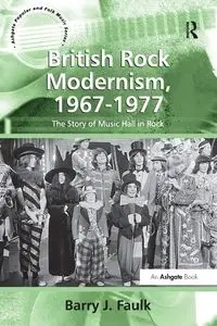 British Rock Modernism, 1967-1977 - Barry J. Faulk