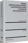 eBook Model odpowiedzialności administracyjnej w prawie żywnościowym - Paweł Wojciechowski