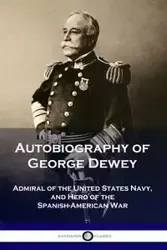 Autobiography of George Dewey - Dewey George