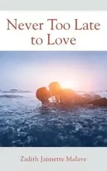 Never Too Late to Love - Jannette Malave Zadith