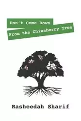 Don't Come Down from the Chinaberry Tree - Sharif Rasheedah