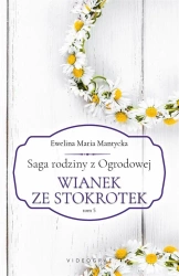 Saga rodziny z Ogrodowej T.5 Wianek ze stokrotek - Ewelina Maria Mantycka