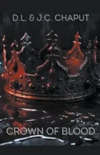 The Crown of Blood - Chaput J.C.