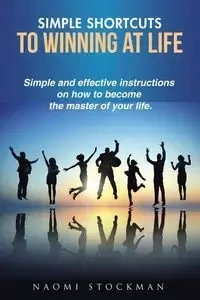 Simple Shortcuts to Winning at Life - Naomi Stockman