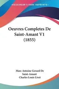 Oeuvres Completes De Saint-Amant V1 (1855) - Marc Antoine Gerard Saint-Amant De