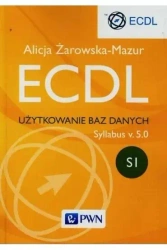 ECDL Użytkowanie baz danych Syllabus v. 5.0 SI - Alicja Żarowska-Mazur