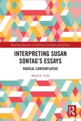 Interpreting Susan Sontag's Essays - Mark Fulk