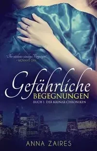 Gefährliche Begegnungen - Anna Zaires