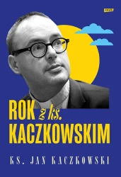 Rok z ks. Kaczkowskim - Jan Kaczkowski