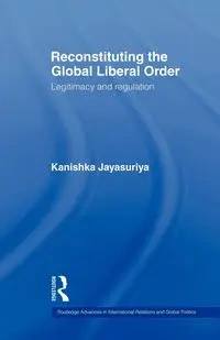 Reconstituting the Global Liberal Order - Jayasuriya Kanishka