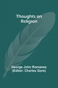 Thoughts on Religion - George John Romanes