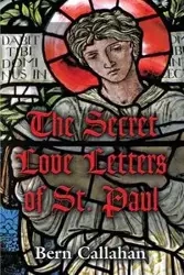 The Secret Love Letters of Saint Paul - Callahan Bern