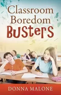Classroom Boredom Busters - Donna Malone
