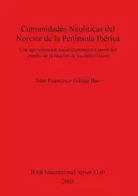 Comunidades Neolíticas del Noreste de la Península Ibérica - Bao Juan Francisco Gibaja