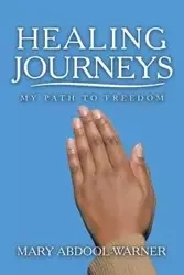 Healing  Journeys - Mary Abdool-Warner