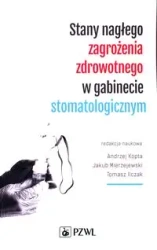 Stany nagłego zagrożenia zdrowotnego w gabinecie.. - Andrzej Kopta, Jakub Mierzejewski, Tomasz Ilczak