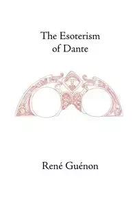 The Esoterism of Dante - Rene Guenon