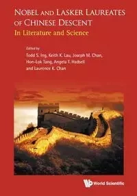 NOBEL AND LASKER LAUREATES OF CHINESE DESCENT - TODD KEITH JOSEPH CHAN S ING K LAU M