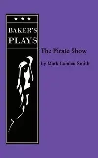 The Pirate Show - Mark Landon Smith